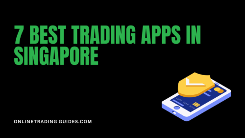 7 Best Trading Apps in Singapore: Which to Choose in 2023?