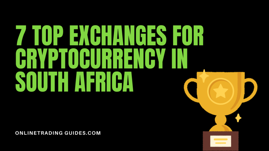 7 Top Exchanges for Cryptocurrency in South Africa