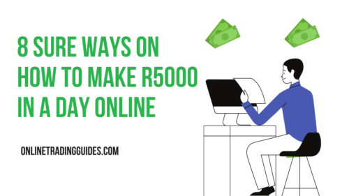 How to Make R5000 in a Day Online: 8 Sure Ways